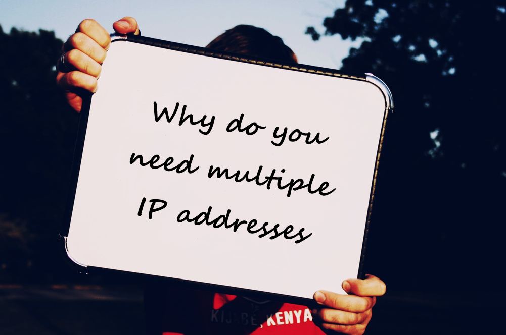 Why do you need multiple IP addresses