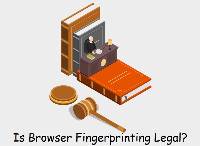 Is browser fingerprinting legal